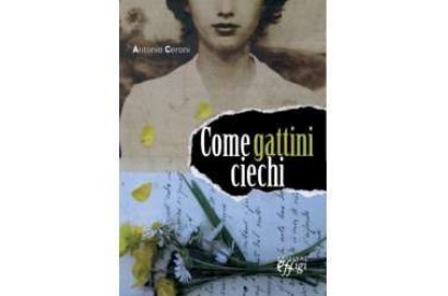 Sabato 16 gennaio 2016 presentazione a Cortona del libro di Antonio Ceroni “Come gattini ciechi”
