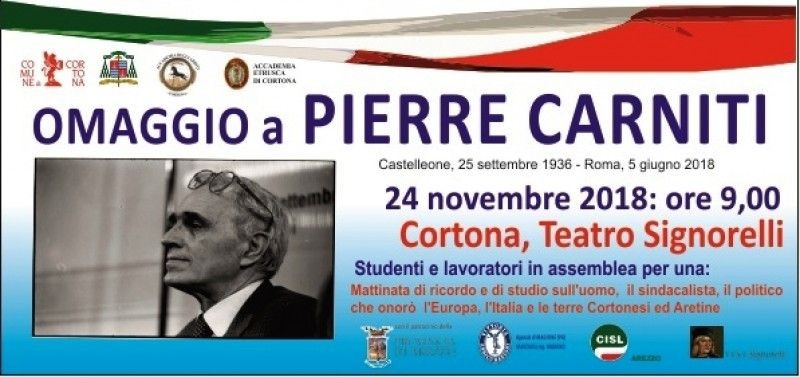 “Omaggio a Pierre Carniti. Studenti e lavoratori in assemblea per una mattinata di ricordo e studio sull’uomo, il sindacalista, il politico che onorò l’Europa, l’Italia e le terre cortonesi ed aretine”